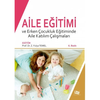 Aile Eğitimi ve Erken Çocukluk Eğitiminde Aile Katılım Çalışmaları