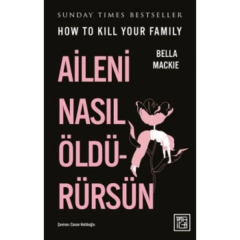 Aileni Nasıl Öldürürsün