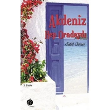 Akdeniz Hep Oradaydı - ön kapak Akdeniz Hep Oradaydı - arka kapak Akdeniz Hep Oradaydı