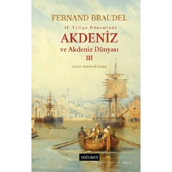 Akdeniz ve Akdeniz Dünyası - III (Ciltli)