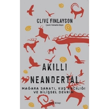 Akıllı Neandertal – Kuş Avcılığı, Mağara Sanatı ve Bilişsel Devrim