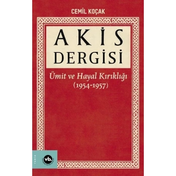 Akis Dergisi Ümit ve Hayal Kırıklığı (1954-1957) (1. Cilt)