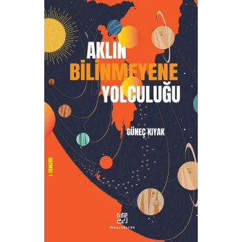 Aklın Bilinmeyene Yolculuğu