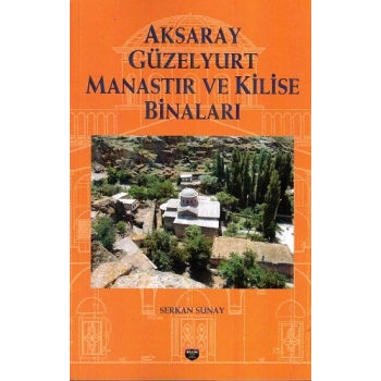 Aksaray Güzelyurt Manastır ve Kilise Binaları