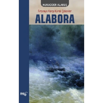 Alabora - Fırtınaya Karşı Kürek Çekenler