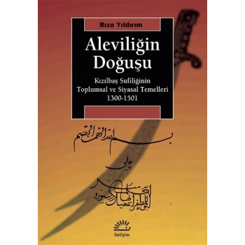 Aleviliğin Doğuşu - Kızılbaş Sufiliğinin Toplumsal ve Siyasal Temelleri (1300-1501)