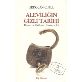 Aleviliğin Gizli Tarihi Demirin Üstünde Karınca İzi