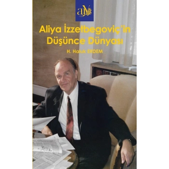 Aliya İzzzetbegoviç’in Düşünce Dünyası