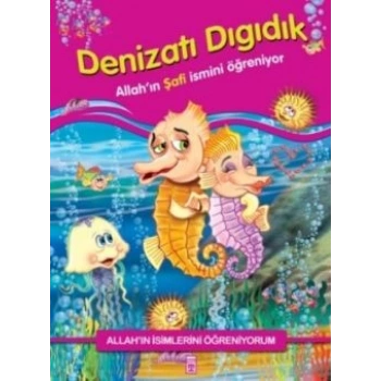 Allahın İsimlerini Öğreniyorum: Denizatı Dıgıdık