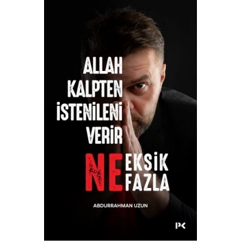 Allah Kalpten İstenileni Verir Ne Eksik Ne Fazla