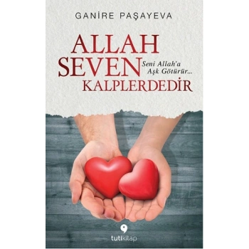 Allah Seven Kalplerdedir