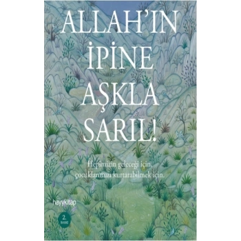 Allah’ın İpine Aşkla Sarıl!