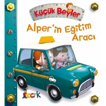 Alper’in Eğitim Aracı - Küçük Beyler (Ciltli)
