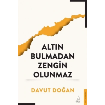 Altın Bulmadan Zengin Olunmaz