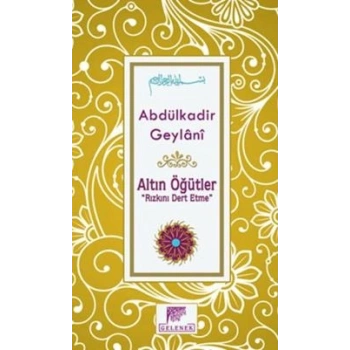 Altın Öğütler - Rızkını Dert Etme
