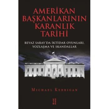 Amerikan Başkanlarının Karanlık Tarihi