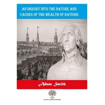 An Inquiry Into The Nature And Causes Of The Wealth Of Nations