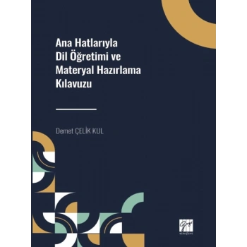Ana Hatlarıyla Dil Öğretimi ve Materyal Hazırlama Kılavuzu