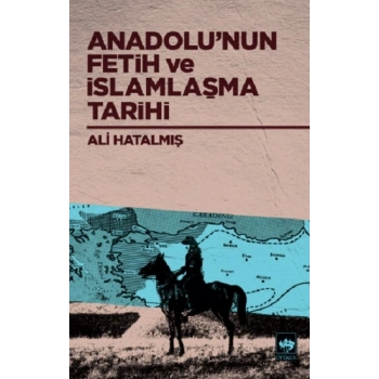 Anadolunun Fetih ve İslamlaşma Tarihi