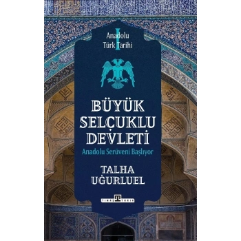 Anadolu Türk Tarihi 1 / Büyük Selçuklu Devleti