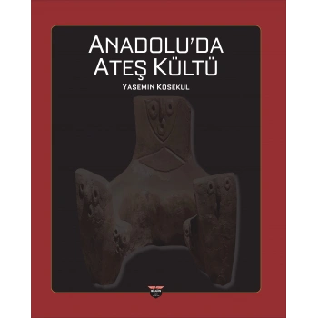 Anadolu’da Ateş Kültü
