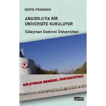 Anadolu’da Bir Üniversite Kuruluyor