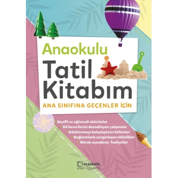 Anaokulu Tatil Kitabım - Ana Sınıfına Geçenler İçin