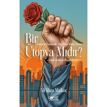 Anayasal, Demokratik, Laik, Sosyal Hukuk Devleti Bir Ütopya Mıdır?
