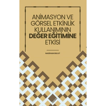 Animasyon Ve Görsel Etkinlik Kullanımının Değer Eğitimine Etkisi
