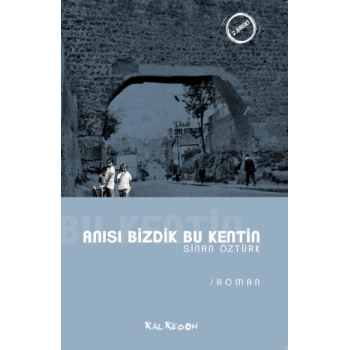 Anısı Bizdik Bu Kentin