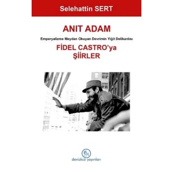 Anıt Adam Fidel Castro’ya Şiirler