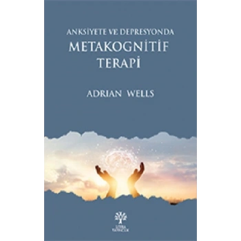 Anksiyete ve Depresyonda Metakognitif Terapi