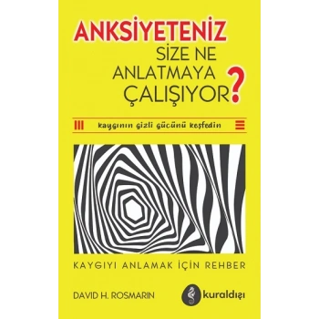 Anksiyeteniz Size Ne Anlatmaya Çalışıyor?