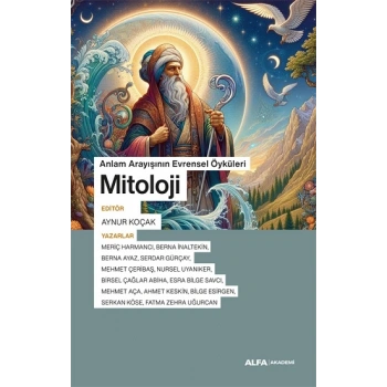 Anlam Arayışının Evrensel Öyküleri Mitoloji