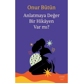 Anlatmaya Değer Bir Hikayen Var mı?