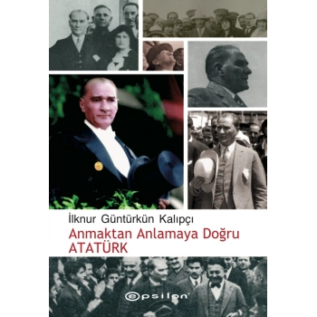 Anmaktan Anlamaya Doğru Atatürk
