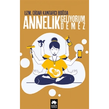 Annelik Geliyorum Demez