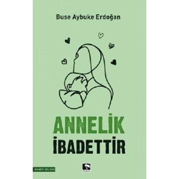Annelik İbadettir