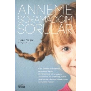 Anneme Soramadığım Sorular