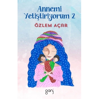 Annemi Yetiştiriyorum 2