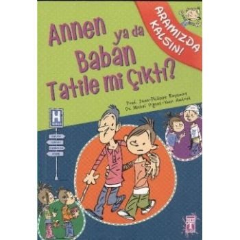 Annen ya da Baban Tatile mi Çıktı?