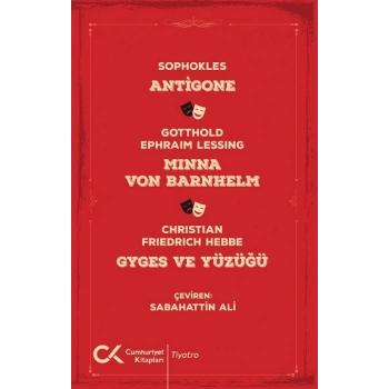 Antigone, Minna Von Barnhelm, Ghyges ve Yüzüğü