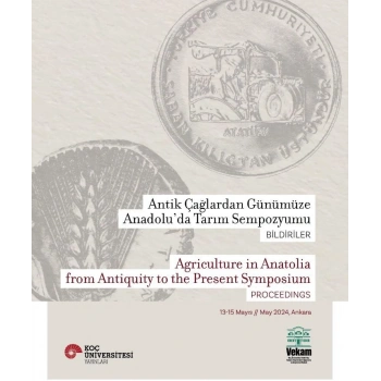 Antik Çağlardan Günümüze Anadolu’da Tarım Sempozyumu Bildiriler Agrıculture In Anatolıa From Antıquıty To The Present Symposıum Proceedıngs