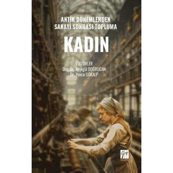 Antik Dönemlerden Sanayi Sonrası Topluma Kadın