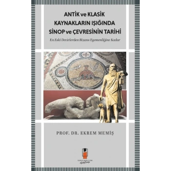 Antik Ve Klasik Kaynakların Işığında Sinop Ve Çevresinin Tarihi