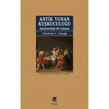 Antik Yunan Kuşkuculuğu Epistemolojik Bir Çalışma