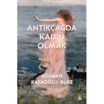 Antikçağda Kadın Olmak