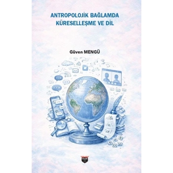 Antropolojik Bağlamda Küreselleşme Ve Dil
