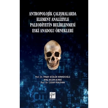 Antropolojik Çalışmalarda Element Analizyle Paleodiyetin Belirlenmesi Eski Anadolu Örnekleri
