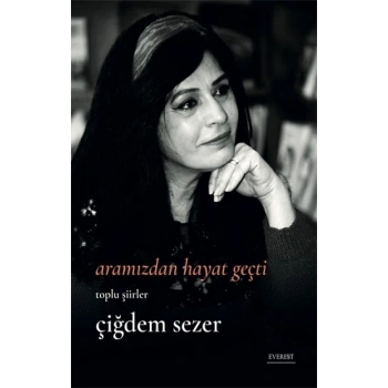 Aramızdan Hayat Geçti - Bütün Şiirler